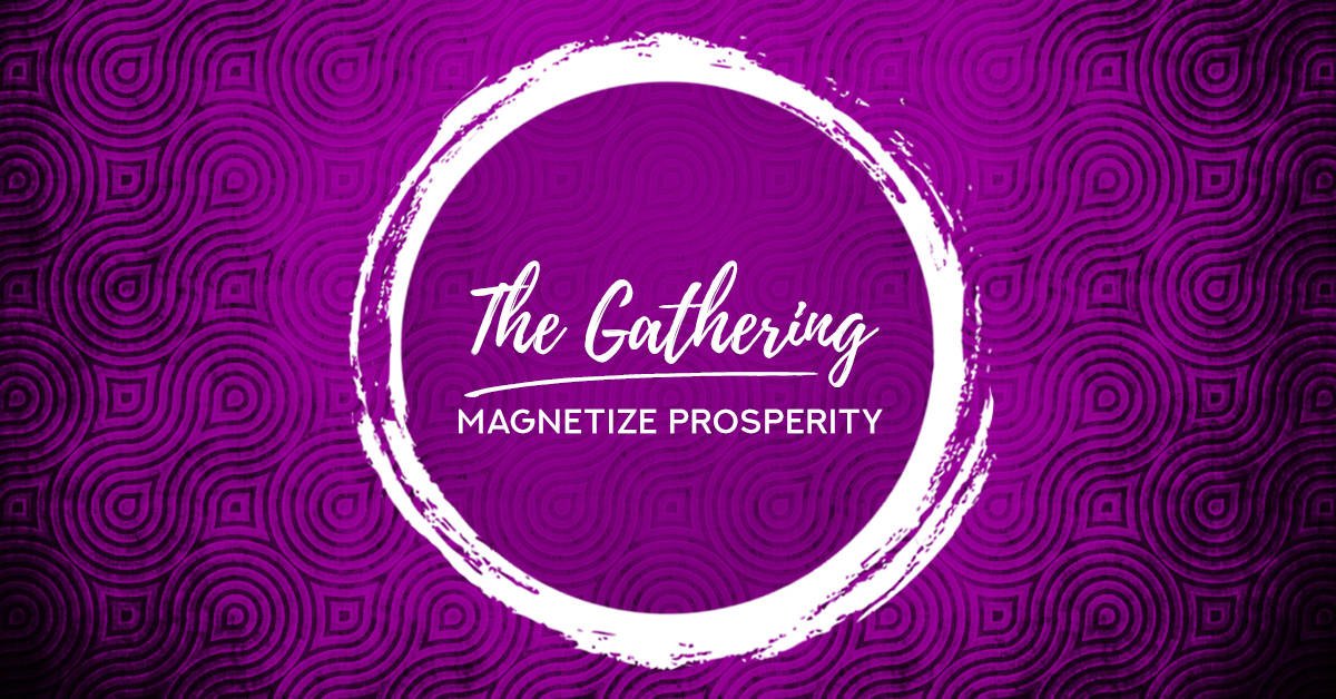 You are currently viewing The Gathering – “Magnetize Prosperity” w/ Laurie Smyda